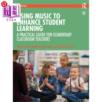 海外直订Using Music to Enhance Student Learning: A Practical Guide for Elementary Classr 用音乐促进学生学习:小学课