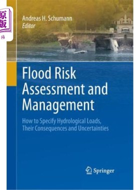 海外直订Flood Risk Assessment and Management: How to Specify Hydrological Loads, Their C 洪水风险评估与管理:如何指