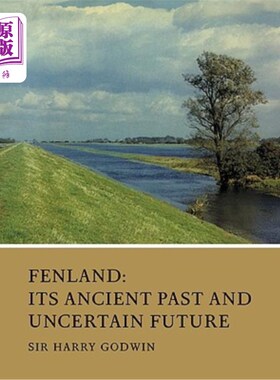 海外直订Fenland: Its Ancient Past and Uncertain Future 《沼泽:古老的过去和不确定的未来》