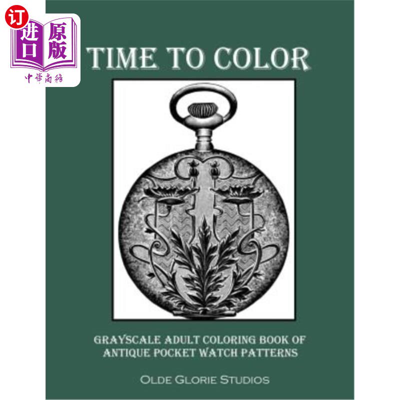 海外直订Time to Color Grayscale Adult Coloring Book of Antique Pocket Watch Patterns 是时候给古董怀表图案的灰色成人