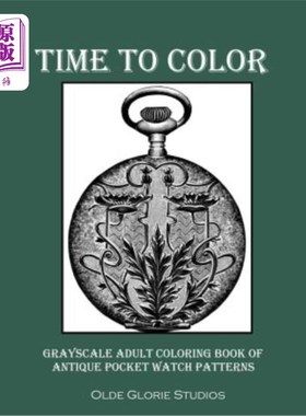 海外直订Time to Color Grayscale Adult Coloring Book of Antique Pocket Watch Patterns 是时候给古董怀表图案的灰色成人