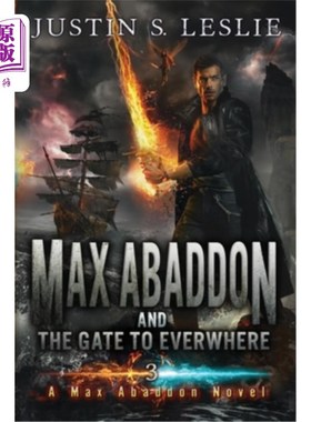 海外直订Max Abaddon and The Gate to Everwhere: A Max Abaddon Novel 《马克思·阿拜顿与无处不在的门:一部马克思·阿拜顿