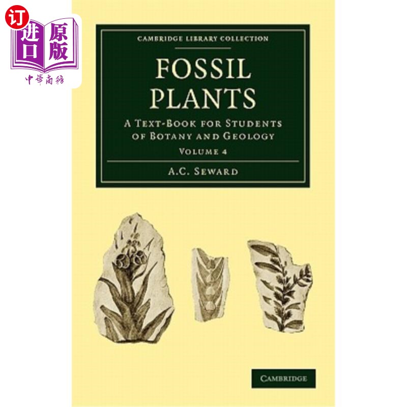 海外直订Fossil Plants: A Text-Book for Students of Botany and Geology 植物化石：植物学和地质学学生的教科书