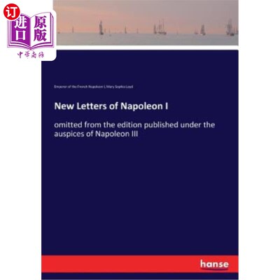 海外直订New Letters of Napoleon I: omitted from the edition published under the auspices 拿破仑一世的新信