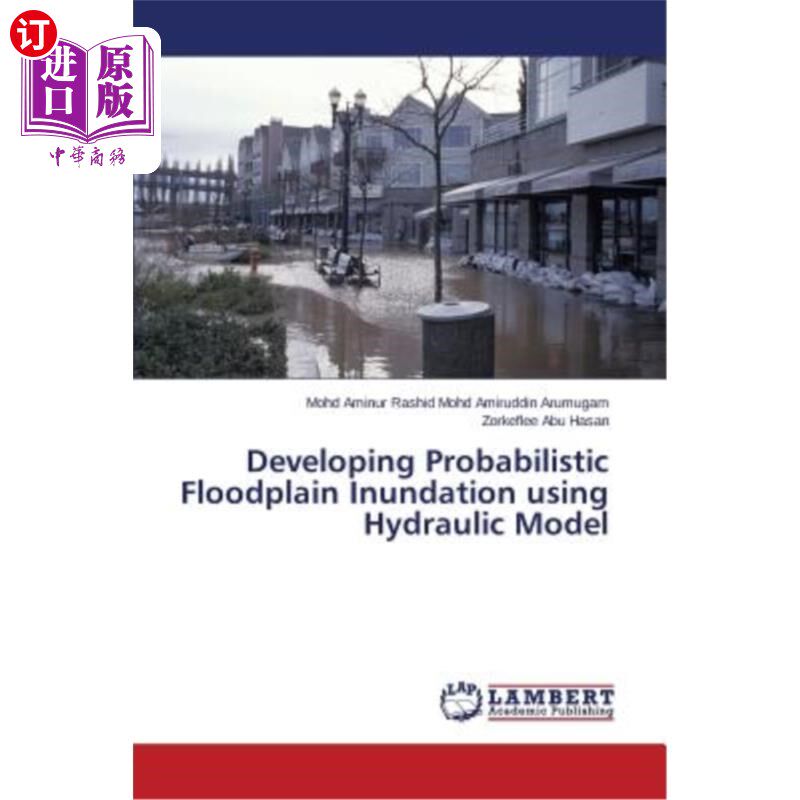 海外直订Developing Probabilistic Floodplain Inundation Using Hydraulic Model 利用水力模型确定漫滩洪水的概率分布