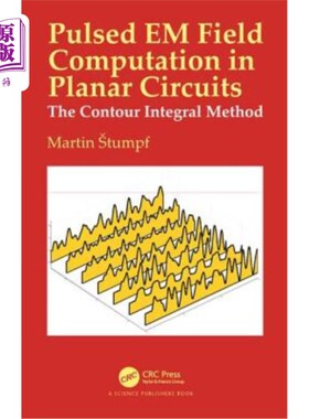 海外直订Pulsed Em Field Computation in Planar Circuits: The Contour Integral Method 平面电路中的脉冲电磁场计算:轮廓