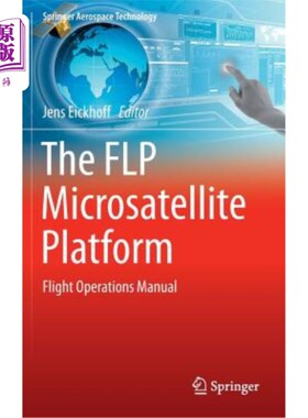海外直订The Flp Microsatellite Platform: Flight Operations Manual FLP微卫星平台：飞行操作手册