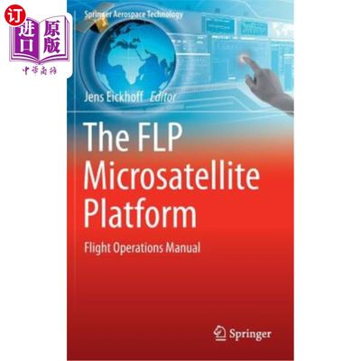 海外直订The Flp Microsatellite Platform: Flight Operations Manual FLP微卫星平台：飞行操作手册