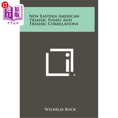 海外直订New Eastern American Triassic Fishes and Triassic Correlations 美洲东部新三叠纪鱼类和三叠纪相关性