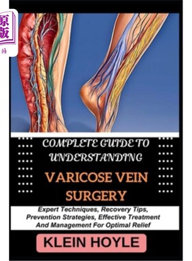 海外直订医药图书Complete Guide to Understanding Varicose Vein Surgery: Expert Techniques, Recove 了解静脉曲张手术的