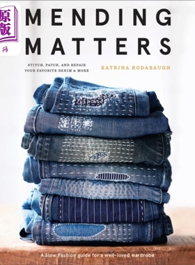 修补事项 缝合 修补和修复牛仔布 英文原版 Mending Matters Stitch Patch and Repair Katrina Rodabaugh 生活休闲【中商原?