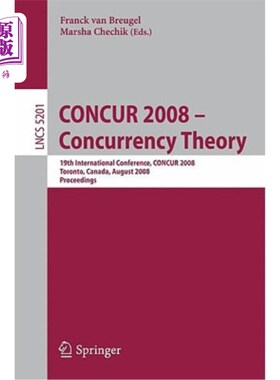 海外直订Concur 2008 - Concurrency Theory: 19th International Conference, Concur 2008, To 并发理论:第19届国际会议，C