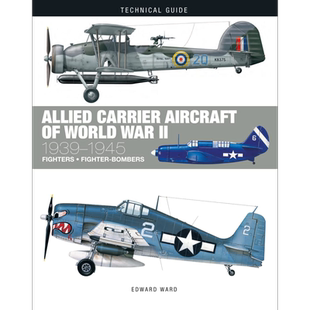 二战盟军舰载机1939-1945 Allied Carrier Aircraft of World War II 1939-1945 英文原版 Edward Ward【中商原版】