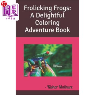 Delightful Coloring 青蛙：一个愉快 Frogs 着色冒险书 嬉戏 Book 海外直订Frolicking Adventure