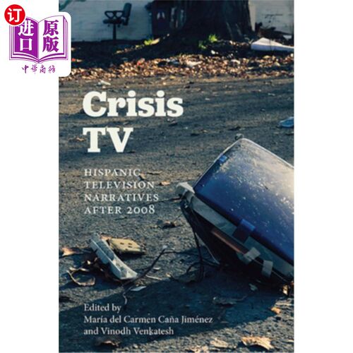 海外直订Crisis TV: Hispanic Television Narratives after 2008 危机电视：2008年后西班牙电视叙事