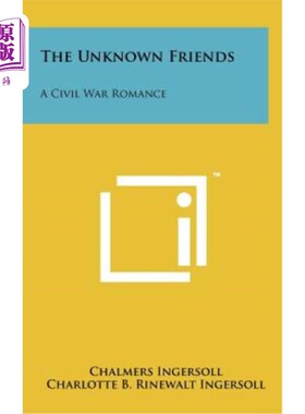 海外直订The Unknown Friends: A Civil War Romance 不知名的朋友：内战的浪漫