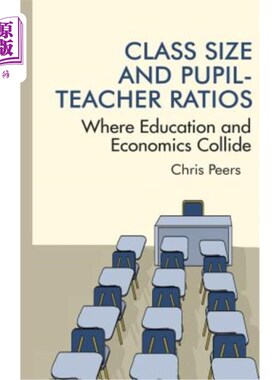 海外直订Class Size and Pupil‐Teacher Ratios: Where Education and Economics Collide 班级规模与学生比例:教育与