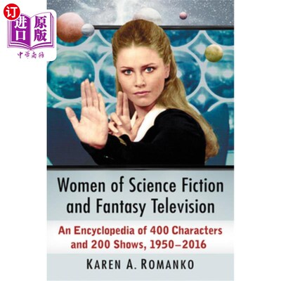 海外直订Women of Science Fiction and Fantasy Television: An Encyclopedia of 400 Characte 科幻小说和幻想电视中的女性
