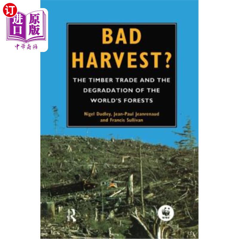 海外直订Bad Harvest: The Timber Trade and the Degradation of Global Forests 坏收成：木材贸易和全球森林退化