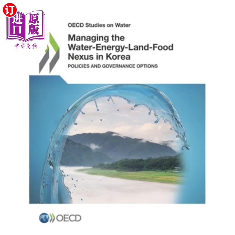 海外直订OECD Studies on Water Managing the Water-Energy-Land-Food Nexus in Korea: Polici 经合组织关于韩国政策和治理