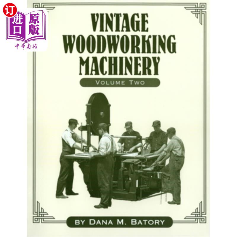 海外直订Vintage Woodworking Machinery, Volume 2 复古木工机械，第2卷