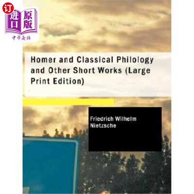 海外直订Homer and Classical Philology and Other Short Works 荷马与古典文献学等短篇著作