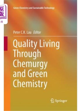海外直订Quality Living Through Chemurgy and Green Chemistry 化学与绿色化学的优质生活