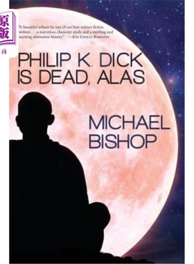 海外直订Philip K. Dick is Dead, Alas 菲利普K。迪克死了，唉