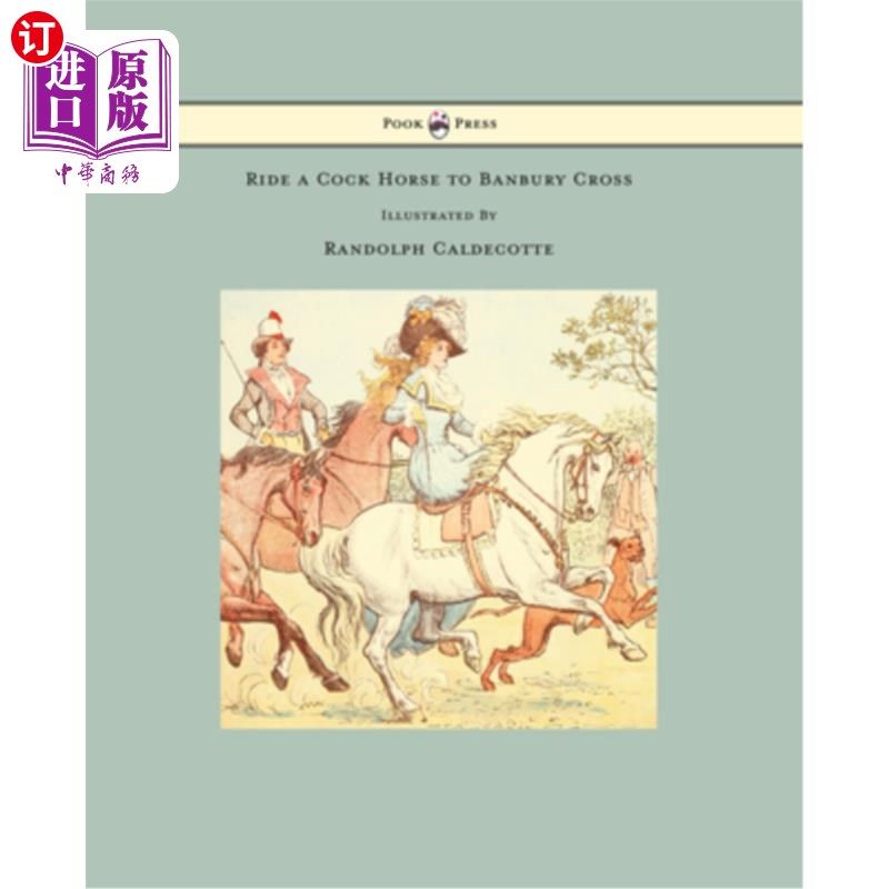 海外直订Ride a Cock Horse to Banbury Cross - Illustrated by Randolph Caldecott 骑一匹公鸡马到班伯里十字-插图由伦道