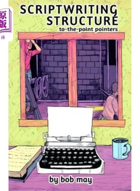 海外直订Scriptwriting Structure: To-the-Point Pointers 剧本写作结构：直指要点