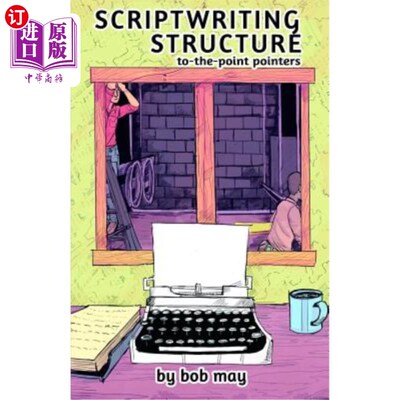 海外直订Scriptwriting Structure: To-the-Point Pointers 剧本写作结构：直指要点