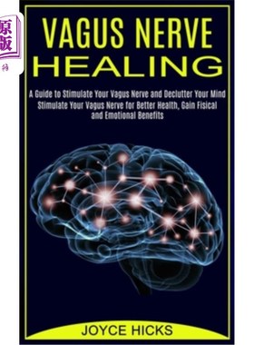海外直订医药图书Vagus Nerve Healing: A Guide to Stimulate Your Vagus Nerve and Declutter Your Mi 迷走神经愈合：刺激