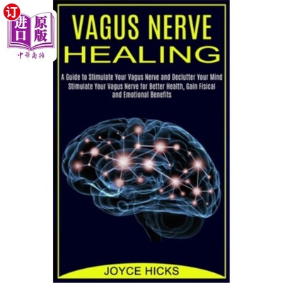 海外直订医药图书Vagus Nerve Healing: A Guide to Stimulate Your Vagus Nerve and Declutter Your Mi 迷走神经愈合：刺激