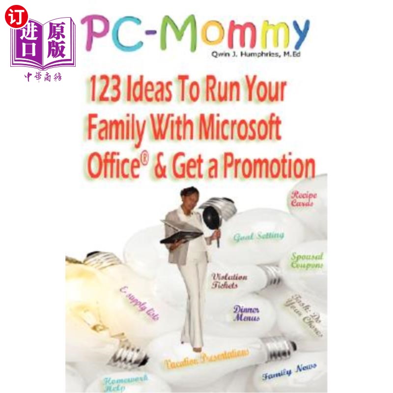 海外直订PC-Mommy; 123 Ideas to Run Your Family with Microsoft Office(r) and Get a Promot PC妈咪；123个用Micro