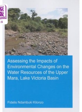 海外直订Assessing the Impacts of Environmental Changes on the Water Resources of the Upp 环境变化对马拉上游维多利亚