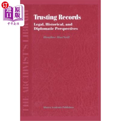 海外直订Trusting Records: Legal, Historical and Diplomatic Perspectives 信任记录:法律、历史和外交视角