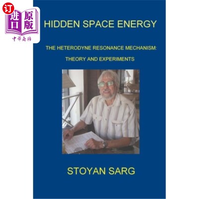 海外直订Hidden Space Energy: The Heterodyne Resonance Mechanism: Theory and experiments 隐藏的空间能量:外差共振机制