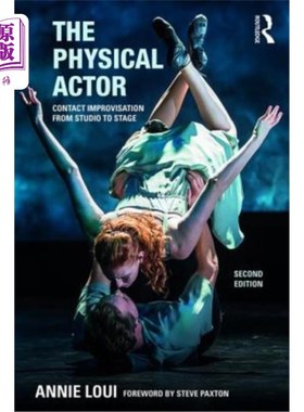 海外直订The Physical Actor: Contact Improvisation from Studio to Stage 物理演员:接触即兴从工作室到舞台