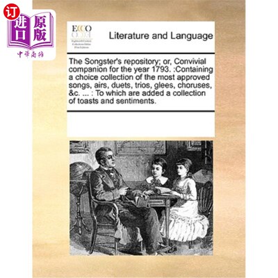 海外直订The Songster's Repository; Or, Convivial Companion for the Year 1793.: Containin 歌手的仓库;或者，1793年的