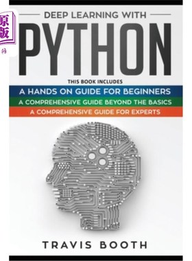 海外直订Deep Learning With Python: 3 Books in 1: A Hands-On Guide for Beginners+A Compre Python深度学习