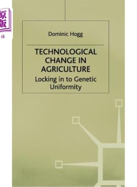 海外直订Technological Change in Agriculture: Locking in to Genetic Uniformity 农业技术变革:锁定基因一致性