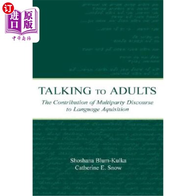 海外直订Talking to Adults: The Contribution of Multiparty Discourse to Language Acquisit 与成年人交谈:多方话语对语