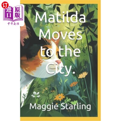 海外直订Matilda Moves to the City.: A curious forest cat named Matilda who embarks on a  玛蒂尔达搬到了城里。：一只