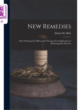 海外直订医药图书New Remedies: Their Pathogenetic Effects and Therapeutical Application in Homoeo 新偏方:其致病作用