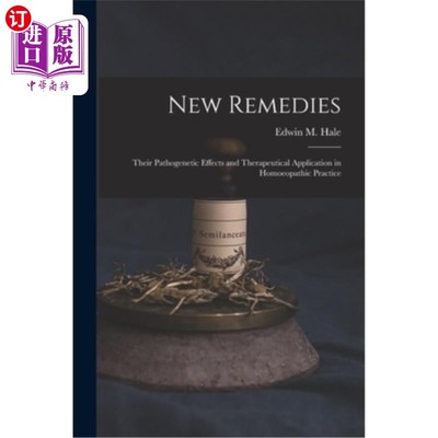 海外直订医药图书New Remedies: Their Pathogenetic Effects and Therapeutical Application in Homoeo 新偏方:其致病作用