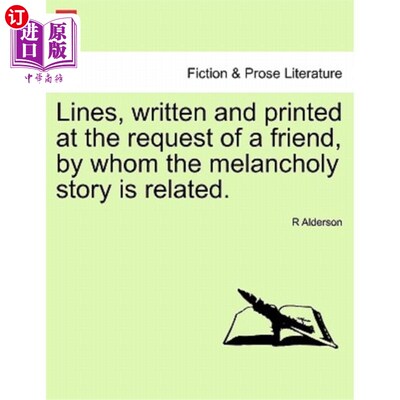 海外直订Lines, Written and Printed at the Request of a Friend, by Whom the Melancholy St 应一位朋友的要求书写和印刷