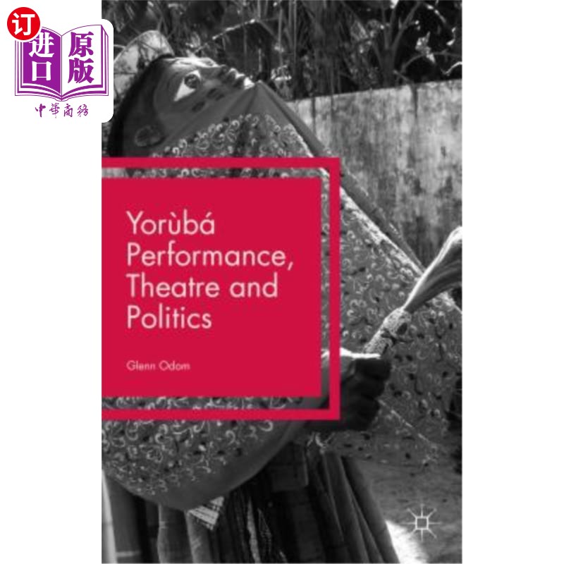 海外直订Yorùbá Performance, Theatre and Politics: Staging Resistance Yorùbá表演,戏剧和政治:分期抵抗