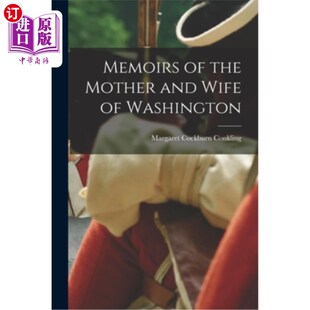 Mother and Wife 海外直订Memoirs 华盛顿 the Washington 母亲和妻子回忆录