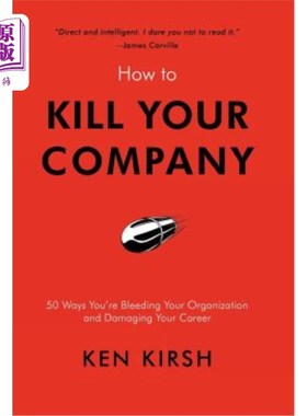 How to Kill Your Company: 50 Ways You're Bleeding Your Organization and Damaging 如何扼杀你的公司：50种方式【中商原版】