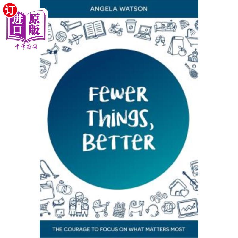 海外直订Fewer Things, Better: The Courage to Focus on What Matters Most 少一点,好一点:勇于专注于最重要的事情